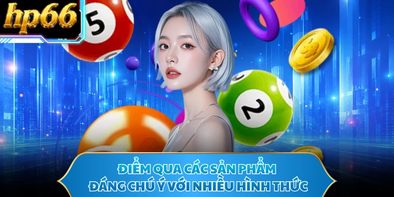 Điểm qua các sản phẩm đáng chú ý với nhiều hình thức 